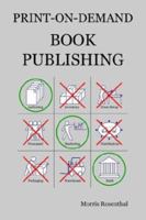 Print-on-Demand Book Publishing: A New Approach To Printing And Marketing Books For Publishers And Self-Publishing Authors 0972380132 Book Cover