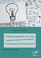 Projektmanagement mal anders - humorvoll und leicht verständlich. Handlungsfelder des Managements: Unbearbeitete Neuausgabe 3961469296 Book Cover