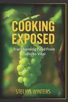 Cooking Exposed: Transforming Food From Toxic to Vital B0FN3M1C2L Book Cover
