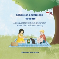 Sebastian and Quinn’s Playdate: A Bilingual Story in Polish and English About Friendship and Sharing (Meet Sebastian and Snoop) B0F6LGMWGR Book Cover