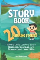 Story Book: 20 Inspiring Stories: Where Little Lessons Spark Kindness, Courage, and Connection in Your Kids. B0DS4G57KZ Book Cover