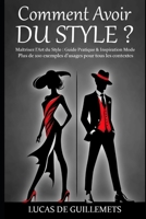 Comment Avoir du Style ?: Plus de 100 exemples d'usages pour tous les contextes (French Edition) B0CVFTN3YT Book Cover