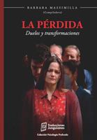 La pérdida. Duelos y transformaciones 6124745364 Book Cover