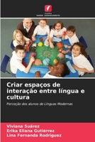 Criar espaços de interação entre língua e cultura: Perceção dos alunos de Línguas Modernas (Portuguese Edition) B0CJL3JXKC Book Cover