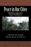 Peace in Our Cities: Rabbis Against Gun Violence 1482333813 Book Cover