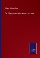 Die Pilgerreise zu Wasser und zu Lande 3375027265 Book Cover