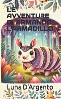 LE AVVENTURE DI ARMANDO L'ARMADILLO (Italian Edition) B0CLN2J7F9 Book Cover