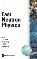 Fast Neutron Physics - Proceedings of the Beijing International Symposium 9810209223 Book Cover