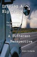 Driving A Big Truck, The Adventure Continues From A Different Perspective 1432738445 Book Cover