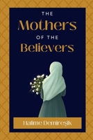 The Mothers of the Believers: Wives of Prophet Muhammad 8119005716 Book Cover