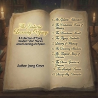 The Galactice Learning Odyssey: A Collection of Young Readers' Short Stories about Learning and Space (Children Fantasy) B0H747SP48 Book Cover