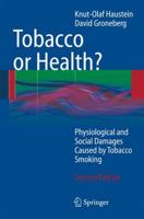 Tobacco or Health?: Physiological and Social Damages Caused by Tobacco Smoking 354087576X Book Cover