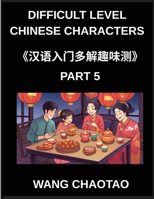 Difficult Level Chinese Characters (Part 5)- Test Series for Beginners and Kids Incorporating Multiple-Choice Questions on Simplified Chinese ... Coverage of All HSK Levels (Chinese Edition) B0GJ3WMTJM Book Cover