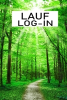 Lauf Log-In: Lauftagebuch zum Dokumentieren der Täglichen Laufeinheiten (German Edition) 1671168070 Book Cover