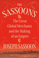 The Sassoons: The Great Global Merchants and the Making of an Empire 0593679024 Book Cover