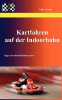 Kartfahren auf der Indoorbahn: Tipps für schnelle Rundenzeiten 384234712X Book Cover