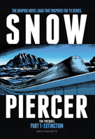 Snowpiercer - The Prequel: Part 1: Extinction 178773630X Book Cover