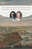 The French and Indian War and the Conquest of New France 0806151897 Book Cover
