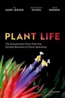 Plant Life: The Evolutionary Story From the Earliest Bacteria to Floral Splendour 0197862942 Book Cover