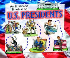 An Illustrated Timeline of U.S. Presidents 140487254X Book Cover