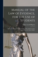 Manual of the law of Evidence, for the use of Students: Being an Abridgement of the 6th ed. of the Author's Larger Treatise Upon the Same Subject 1018112375 Book Cover