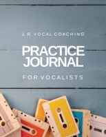 Practice Journal for Vocalists 1989296084 Book Cover