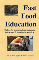 Fast Food Education: Calling for a More Natural Approach to Teaching & Learning in America 1606580000 Book Cover