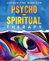 Psycho-Spiritual Therapy 0992997356 Book Cover