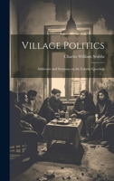 Village Politics: Addresses and Sermons on the Labour Question 102209856X Book Cover