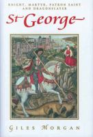 St. George: Knight, Martyr, Patron, Saint and Dragonslayer 0785822321 Book Cover