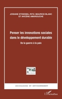 Penser les innovations sociales dans le développement durable: De la guerre à la paix (Sociologies Et Environnement) (French Edition) 2343142238 Book Cover