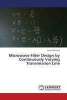 Microwave Filter Design by Continuously Varying Transmission Line 3659333794 Book Cover