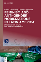 Feminism and Anti-Gender Mobilizations in Latin America: Struggles for Sexual and Reproductive Rights (Latin America in Perspective) 3111549518 Book Cover