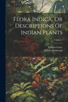 Flora Indica, Or Descriptions Of Indian Plants; Volume 1 1021555460 Book Cover