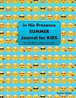 In His Presence Summer Journal for Kids: A Daily Journal for Bible Reading and Prayer 1533274398 Book Cover
