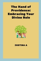 The Hand of Providence: Embracing Your Divine Role 8973484680 Book Cover