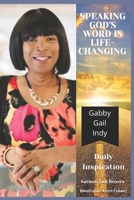 Speaking God's Word Is Life-Changing (Daily Inspiration & More W/ Gabby Gail Indy) B0DV3DFDHD Book Cover