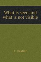 What is seen and what is not visible 5519571643 Book Cover