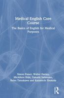 Medical English Core Course: The Basics of English for Medical Purposes 1032183454 Book Cover