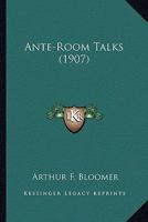 Ante-Room Talks 1436779243 Book Cover