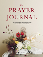 The Prayer Journal: A Creative Guide to Bible-Inspired Living with Devotional Reflections 1952357543 Book Cover