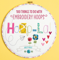 Hoop-La!: 100 Things to Do with Embroidery Hoops 1446302989 Book Cover