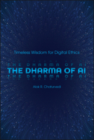 The Dharma of AI: Timeless Wisdom for Digital Ethics 1626711860 Book Cover