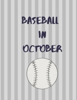 Baseball In October: Notebook College Ruled Baseball Themed Notebook 8.5 x 11 100 pages Baseball In October World Series Notebook 1693221756 Book Cover