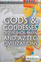 Gods & Goddesses of the Inca, Maya, and Aztec Civilizations 1622753968 Book Cover