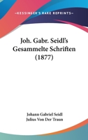 Joh. Gabr. Seidl's Gesammelte Schriften (1877) 1437113605 Book Cover