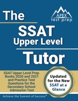 SSAT Upper Level Tutor: SSAT Upper Level Prep Books 2020 and 2021 and Practice Test Questions for the Secondary School Admission Test [Includes Detailed Answer Explanations] 1628457333 Book Cover