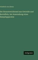 Der Branntweinbrand aus Getreide und Kartoffeln, bei Anwendung eines Dampfapparates (German Edition) 3563679576 Book Cover