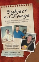 Subject to Change: A Sorta-Biography For Those Who Grew Up Without A Cellphone 1807643921 Book Cover