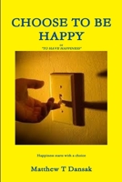 CHOOSE TO BE HAPPY 1387115456 Book Cover